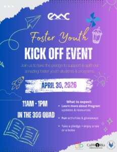 Bright, gradient flyer titled “Foster Youth Kick Off Event” with playful doodle graphics like a rocket, book, and lightbulb. Invites participants to take a pledge to support foster youth students and programs. Event details: April 30, 2026, from 11 AM to 1 PM in the 300 Quad. Includes activities, giveaways, program information, and tea or boba. Logos for NextUp, CalWORKs, and Copper Mountain College appear at the bottom.