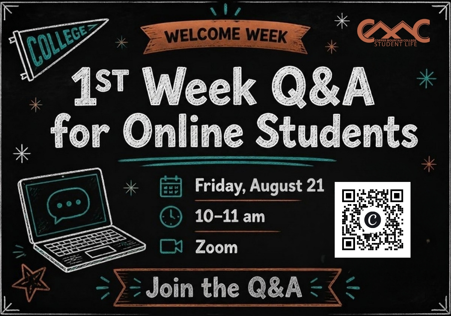 Landscape Welcome Week flyer with a black chalkboard-style background and teal, white, and orange accents. Large distressed white text across the center reads “1ST WEEK Q&A FOR ONLINE STUDENTS.” A college pennant appears in the upper left, and an illustrated laptop with a chat bubble appears in the lower left. Event information reads: Friday, August 21, 10 to 11 a.m., Zoom. A QR code appears on the right for joining the virtual session, and a banner along the bottom reads, “Join the Q&A.” The Copper Mountain College Student Life logo appears in the upper right.