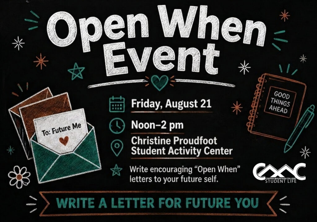 Landscape Welcome Week flyer framed by a teal-and-black filmstrip design on a textured teal background. The central black flyer uses large distressed white text reading “Open When Event.” Illustrations include stacked envelopes labeled “To: Future Me,” a notebook reading “Good Things Ahead,” a pen, hearts, flowers, and small starbursts. Event information reads: Friday, August 21, noon to 2 p.m., Christine Proudfoot Student Activity Center. Additional text says, “Write encouraging ‘Open When’ letters to your future self,” and a banner reads, “WRITE A LETTER FOR FUTURE YOU.” The Copper Mountain College Student Life logo appears at the bottom.