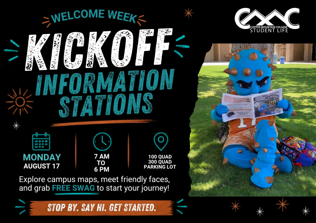 Landscape Welcome Week flyer with a black background and teal, white, and orange accents. Large distressed lettering on the left reads “Kickoff Information Stations,” while the right side features a photo of Copper Mountain College’s blue-and-orange mascot sitting on the grass and reading a campus publication. Event details list Monday, August 17, from 7 a.m. to 6 p.m. at the 100 Quad, 300 Quad, and parking lot. Additional text reads, “Explore campus maps, meet friendly faces, and grab FREE SWAG to start your journey!” An orange banner at the bottom says, “Stop by. Say hi. Get started.” The Copper Mountain College Student Life logo appears in the upper right.