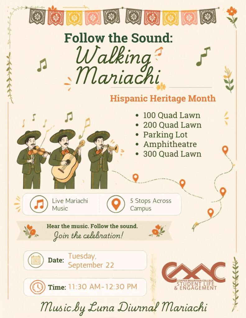 Illustrated Hispanic Heritage Month flyer for Copper Mountain College’s “Follow the Sound: Walking Mariachi.” Three mariachi musicians are pictured with a violin, guitar, and trumpet. The event takes place Tuesday, September 22, from 11:30 a.m.–12:30 p.m., with live music by Luna Diurnal Mariachi traveling to five campus stops: 100 Quad Lawn, 200 Quad Lawn, Parking Lot, Amphitheatre, and 300 Quad Lawn.