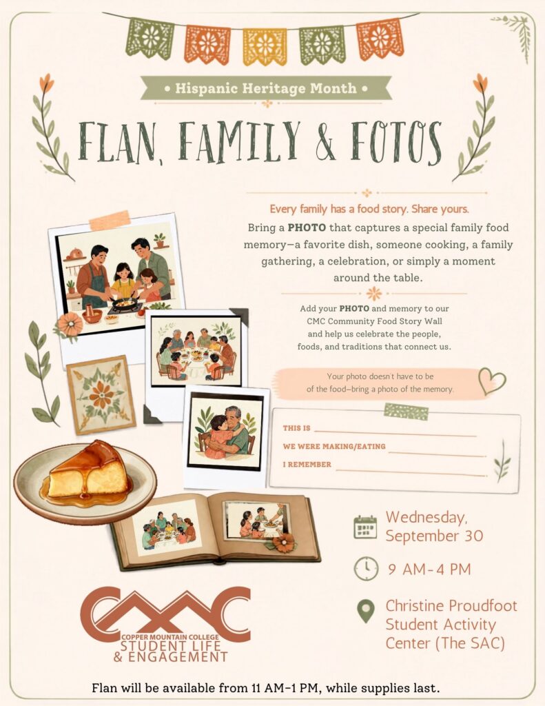 Hispanic Heritage Month event flyer with a cream background, papel picado banners, floral accents, illustrated family photographs, a photo album, and a plate of flan. The flyer reads “Flan, Family & Fotos” and invites participants to bring a photo that captures a special family food memory, such as a favorite dish, someone cooking, a family gathering, celebration, or moment around the table. Participants can add their photo and memory to the CMC Community Food Story Wall to celebrate the people, foods, and traditions that connect the community. The event takes place Wednesday, September 30, from 9 AM–4 PM in the Christine Proudfoot Student Activity Center (The SAC). Flan will be available from 11 AM–1 PM while supplies last